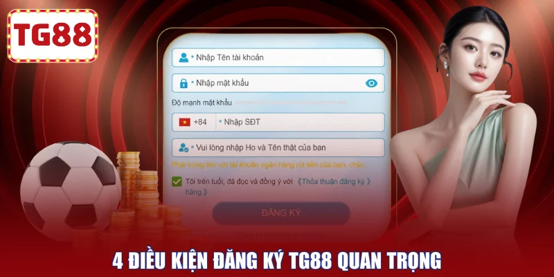 4 điều kiện đăng ký TG88 quan trọng