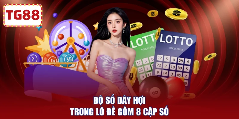 Bộ số dây hợi trong lô đề gồm 8 cặp số