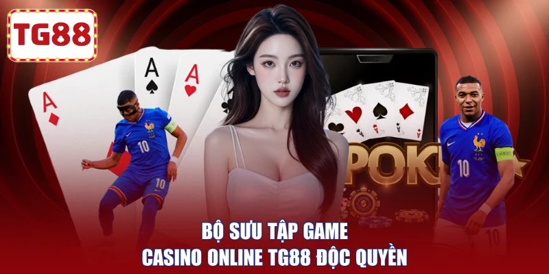 Bộ sưu tập game Casino online TG88 độc quyền