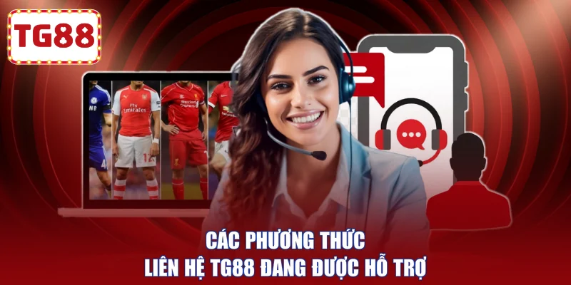 Các phương thức liên hệ TG88 đang được hỗ trợ