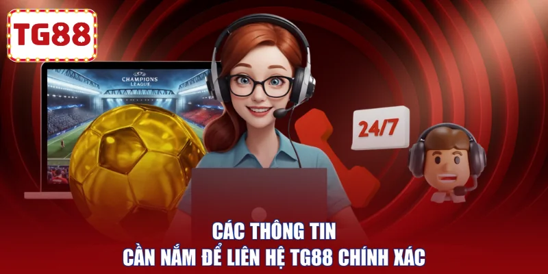Các thông tin cần nắm để liên hệ TG88 chính xác