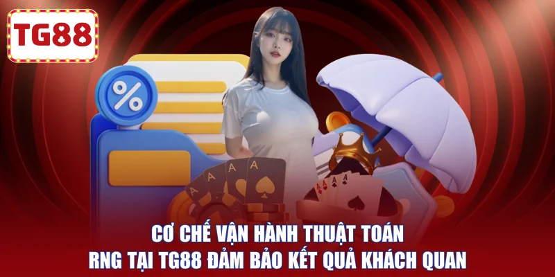 Cơ chế vận hành thuật toán RNG tại TG88 đảm bảo kết quả khách quan