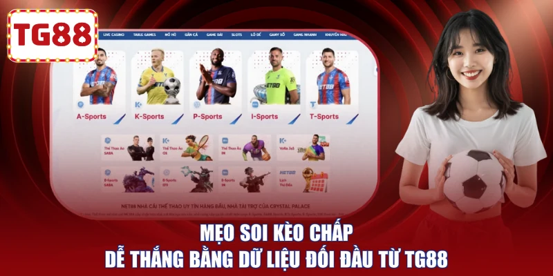 Mẹo soi kèo chấp dễ thắng bằng dữ liệu đối đầu từ TG88