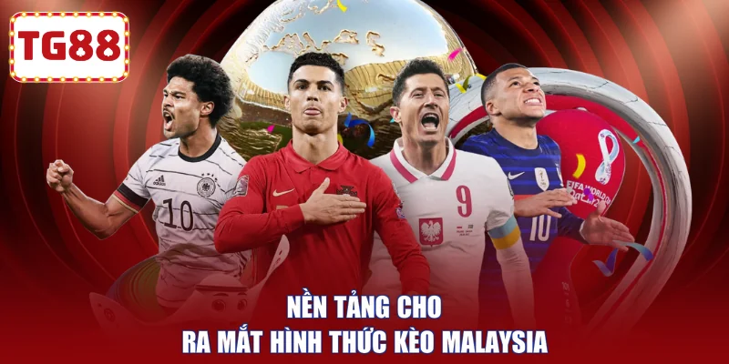Nền tảng cho ra mắt hình thức kèo malaysia
