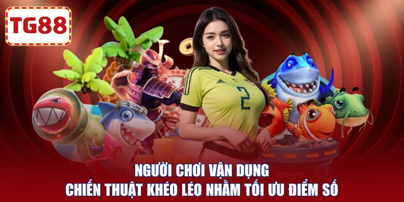 Người chơi vận dụng chiến thuật khéo léo nhằm tối ưu điểm số