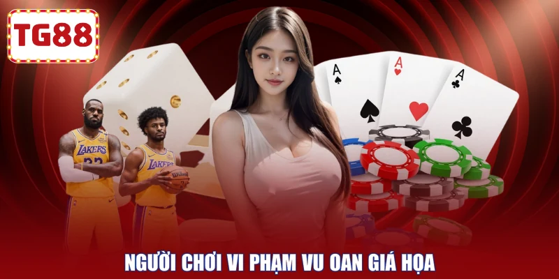 Người chơi vi phạm vu oan giá họa