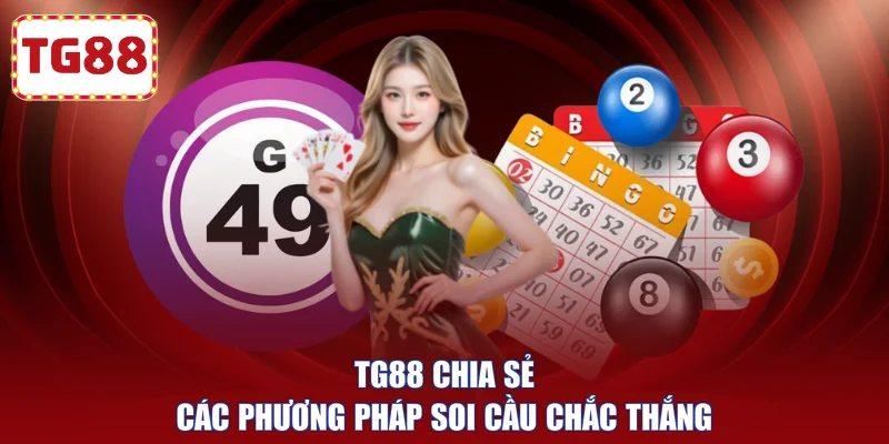 TG88 chia sẻ các phương pháp soi cầu chắc thắng