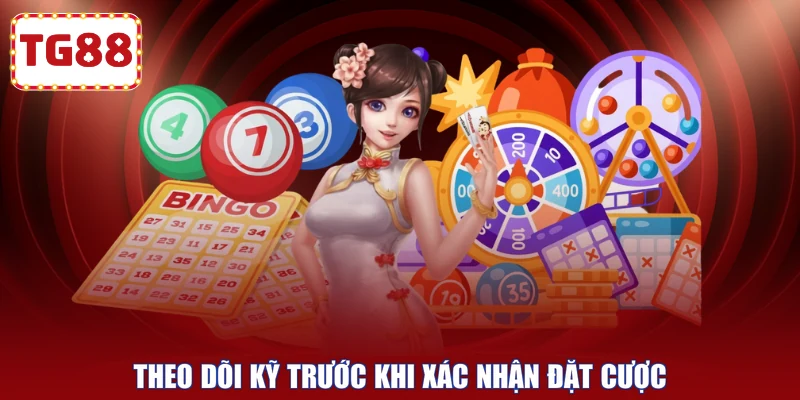 Theo dõi kỹ trước khi xác nhận đặt cược