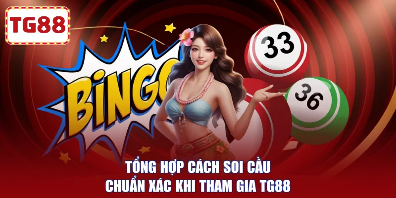 Tổng hợp cách soi cầu chuẩn xác khi tham gia TG88