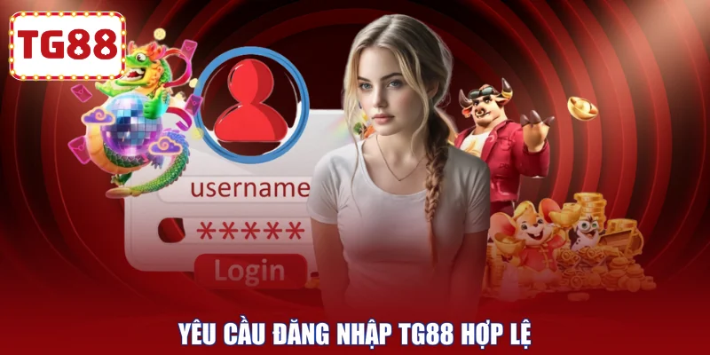 Yêu cầu đăng nhập TG88 hợp lệ